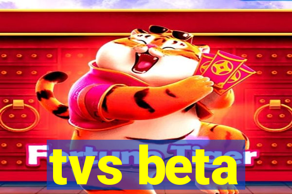 tvs beta